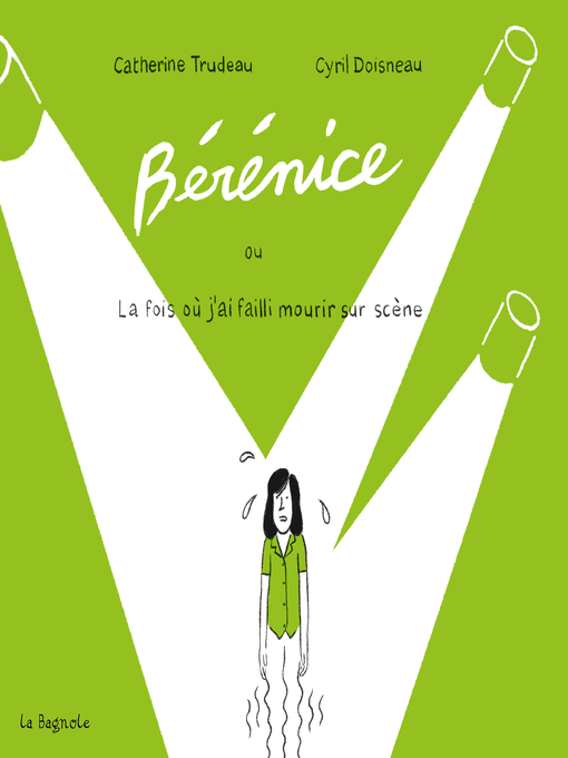 Title details for Bérénice la fois où j'ai failli mourir sur scène by Catherine Trudeau - Available